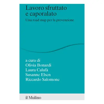 Lavoro sfruttato e caporalato. Una road map per la prevenzione