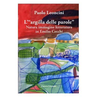 L'«argilla delle parole». Natura immagine letteratura in Emilio Cecchi