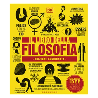 Il libro della filosofia. Grandi idee spiegate in modo semplice