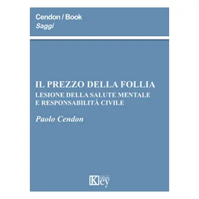 Il prezzo della follia. Lesione della salute mentale e responsabilità civile