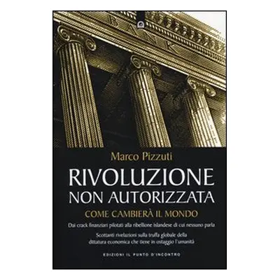 Rivoluzione non autorizzata. Come cambierà il mondo