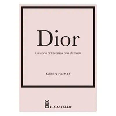 Dior. La storia dell'iconica casa di moda