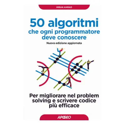 50 algoritmi che ogni programmatore deve conoscere. Per migliorare nel problem solving e scriver