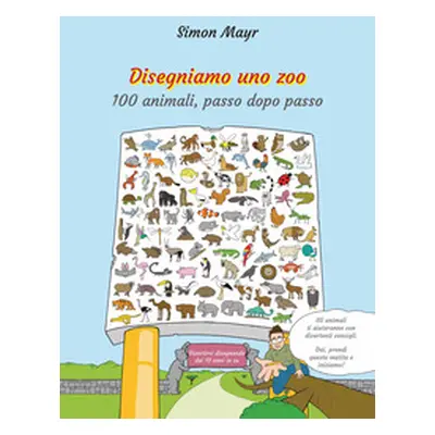 Disegniamo uno zoo. 100 animali, passo dopo passo