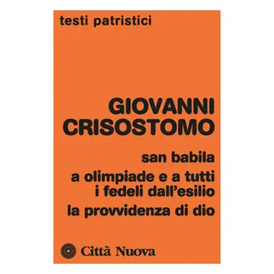 San Babila, a Olimpiade e a tutti i fedeli dall'esilio, la provvidenza di Dio