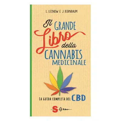 Il grande libro della cannabis medicinale. La guida completa del CBD