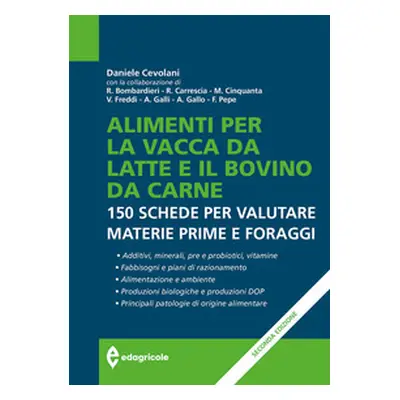 Alimenti per la vacca da latte e il bovino da carne. 150 schede per valutare materie prime e for