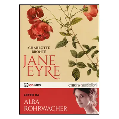 Jane Eyre letto da Alba Rohrwacher. Audiolibro. 2 CD Audio formato MP3