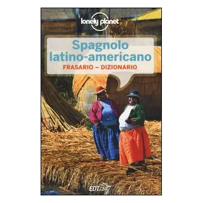 Spagnolo latino americano. Frasario-dizionario