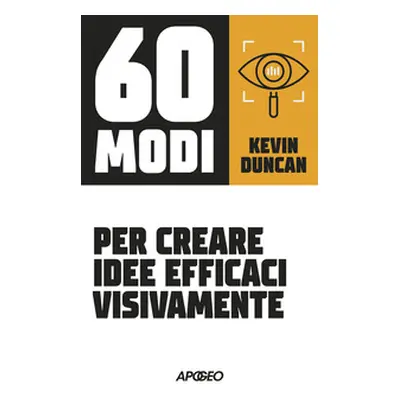 60 modi per creare idee efficaci visivamente