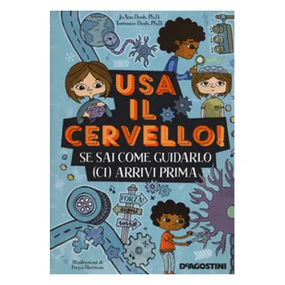 Usa il cervello! Se sai come guidarlo (ci) arrivi prima