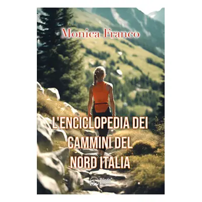 L'enciclopedia dei cammini del Nord Italia