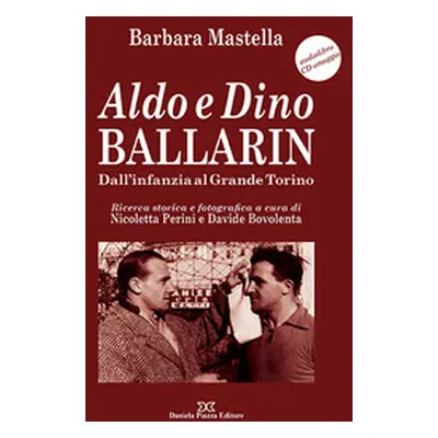 Aldo e Dino Ballarin. Dall'infanzia al grande Torino