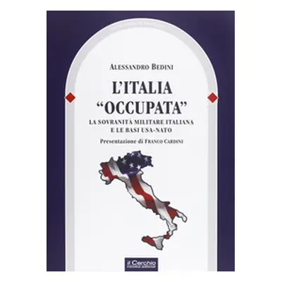 L'Italia «occupata». La sovranità militare italiana e le basi USA-NATO