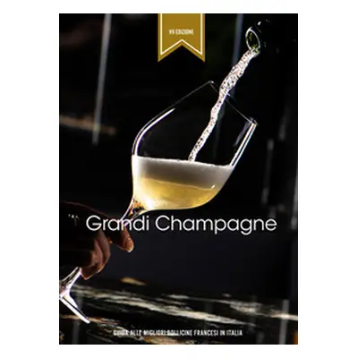 Grandi Champagne. Guida alle migliori bollicine francesi in Italia