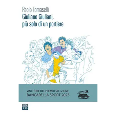 Giuliano Giuliani, più solo di un portiere