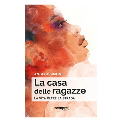 La casa delle ragazze. La vita oltre la strada