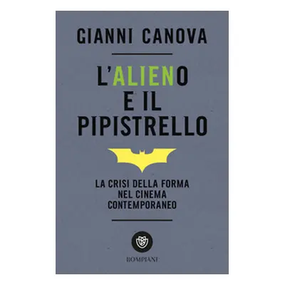 L'alieno e il pipistrello. La crisi della forma nel cinema contemporaneo