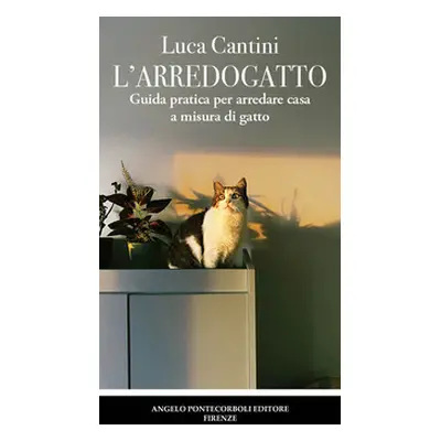 L'arredogatto. Guida pratica per arredare casa a misura di gatto