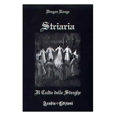 Striaria. Il culto delle streghe