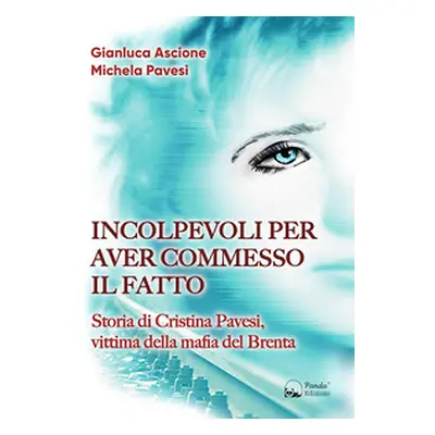 Incolpevoli per aver commesso il fatto. Storia di Cristina Pavesi, vittima della mafia del Brent