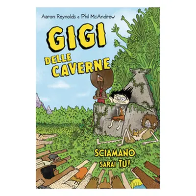 Gigi delle caverne. Sciamano sarai tu