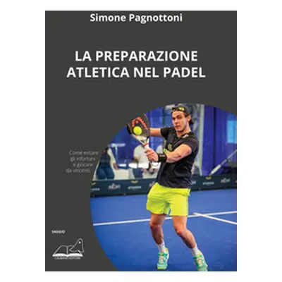 La preparazione atletica nel padel. Come evitare gli infortuni e giocare da vincenti