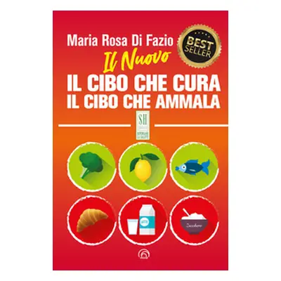 Il nuovo Il cibo che cura. Il cibo che ammala