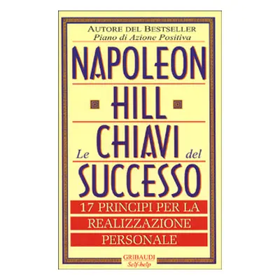 Le chiavi del successo. 17 principi per la realizzazione personale