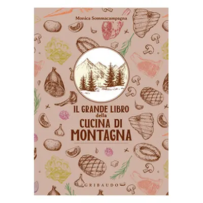 Il grande libro della cucina di montagna