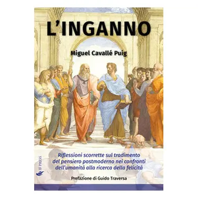 L'inganno. Riflessioni scorrette sul tradimento del pensiero postmoderno nei confronti dell'uman