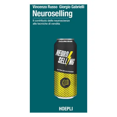 Neuroselling. Il contributo delle neuroscienze alle tecniche di vendita