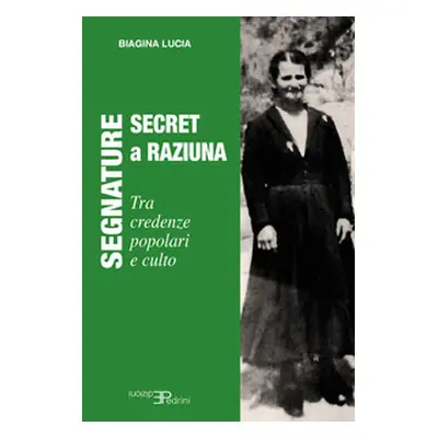 Segnature Secret - a Raziuna. Tra credenze popolari e culto