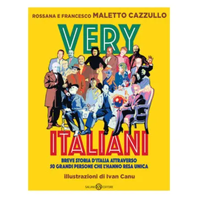 Very italiani. Breve storia d'Italia attraverso 50 grandi persone che l'hanno resa unica