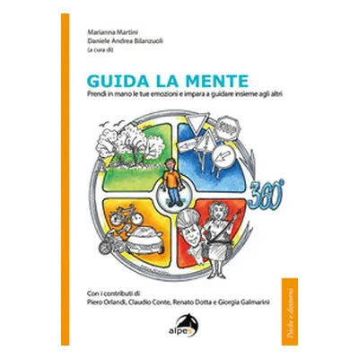 Guida la mente. Prendi in mano le tue emozioni e impara a guidare insieme agli altri