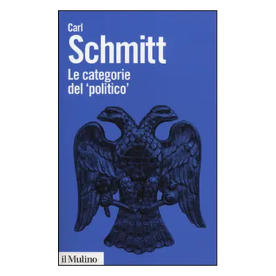 Le categorie del «politico». Saggi di teoria politica