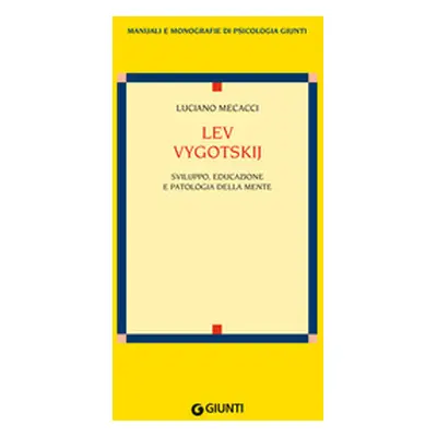 Lev Vygotskij. Sviluppo, educazione e patologia della mente