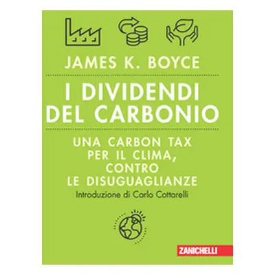 I dividendi del carbonio. Una carbon tax per il clima, contro le disuguaglianze. Volume unico