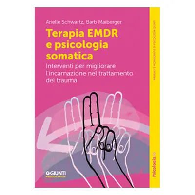 Terapia EMDR e psicologia somatica. Interventi per migliorare l'incarnazione nel trattamento del