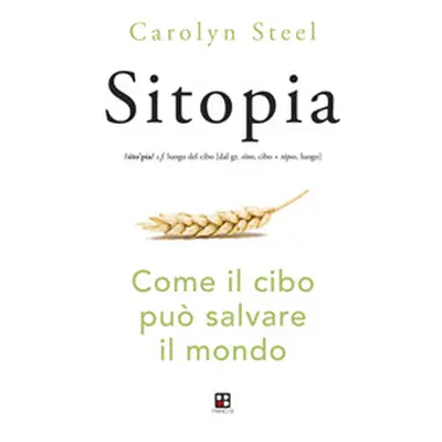 Sitopia. Come il cibo può salvare il mondo