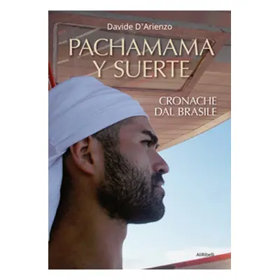 Pachamama y suerte. Cronache dal Brasile