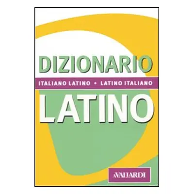 Dizionario latino. Italiano-latino, latino-italiano