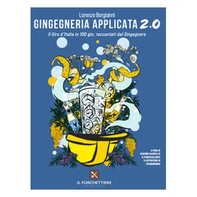 Gingegneria applicata 2.0. Il Giro d'Italia in 100 gin, raccontati dal Gingegnere