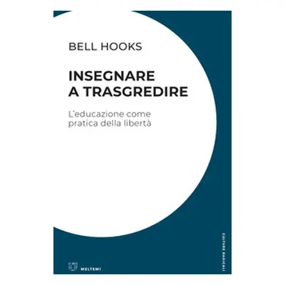 Insegnare a trasgredire. L'educazione come pratica della libertà