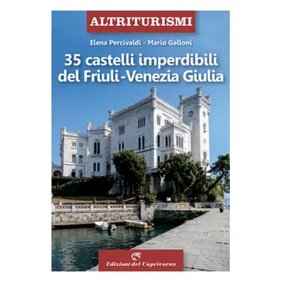 35 castelli imperdibili del Friuli Venezia Giulia