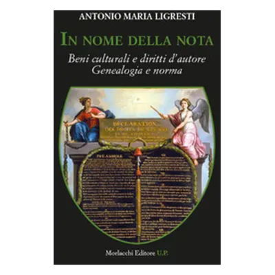 In nome della nota. Beni culturali e diritti d'autore. Genealogia e norma