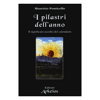 I pilastri dell'anno. Il significato occulto del calendario