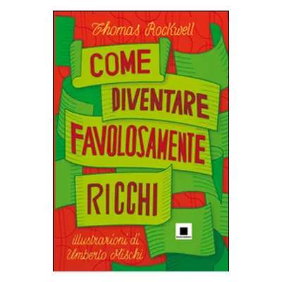 Come diventare favolosamente ricchi