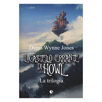 Il castello errante di Howl. La trilogia: Il castello in aria-La casa per Ognidove