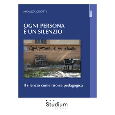 Ogni persona è silenzio. Il silenzio come risorsa pedagogica